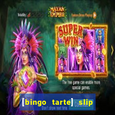 [bingo tarte] slip & stop